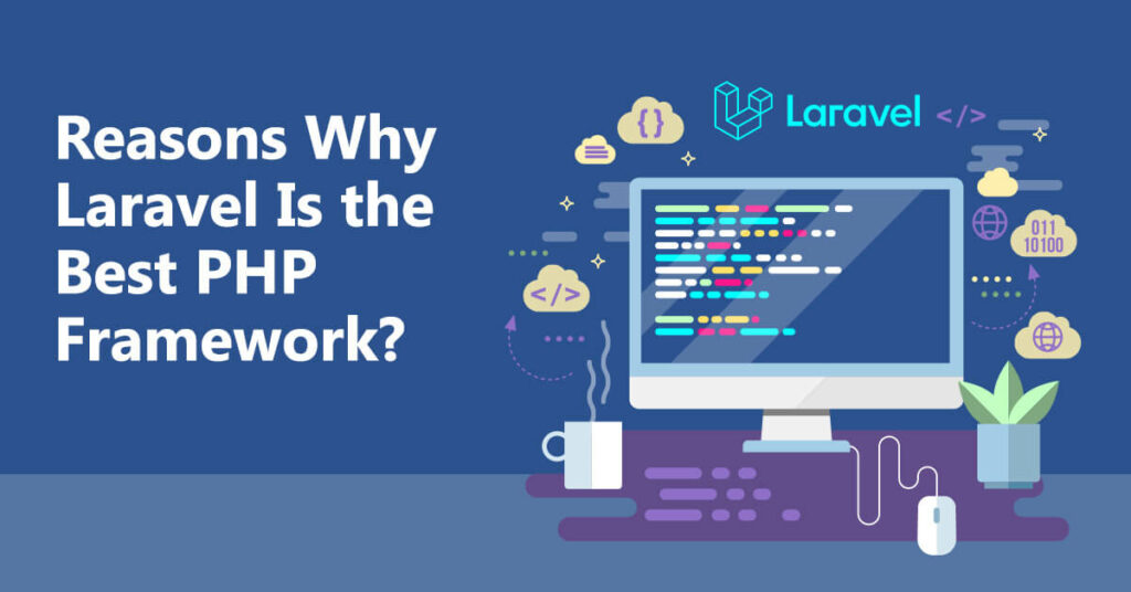 Reasons Why Laravel Is The Best Php Framework Ntspl 0948