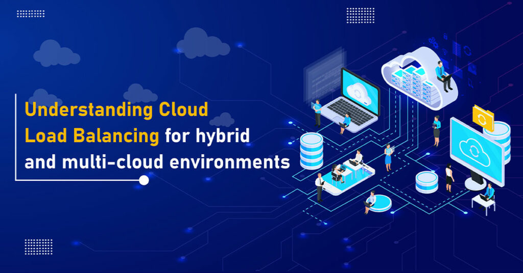 Cloud Load balancing for multi-cloud and hybrid cloud, How it works!